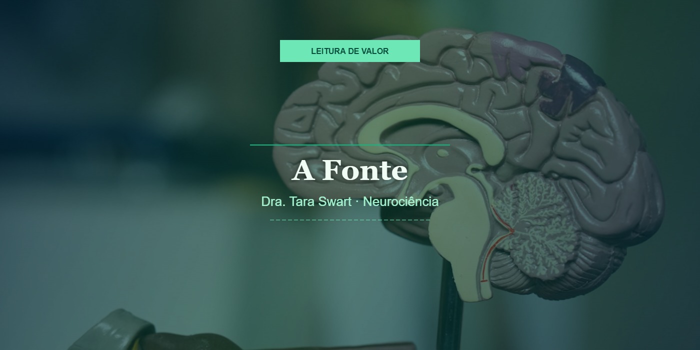 Ilustração editorial com fundo escuro teal/esmeralda, título A Fonte em destaque branco e badge verde, representando a neurociência da transformação por Dra. Tara Swart