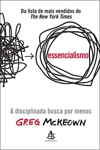 Capa do livro Essencialismo: a disciplinada busca por menos, de Greg McKeown, editora Sextante
